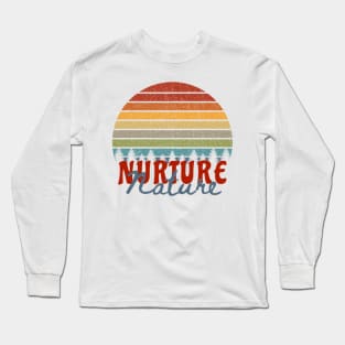 Nurture Nature Climate Change Sticker Vintage Environmentalist Activist Gifts Long Sleeve T-Shirt